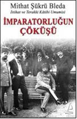 İmparatorluğun Çöküşü; İttihat ve Terakki Katibi Umumisi | benlikitap.