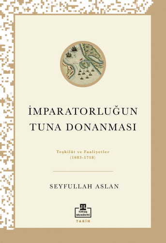 İmparatorluğun Tuna Donanması;Teşkilat ve Faaliyetler (1683 - 1718) | 