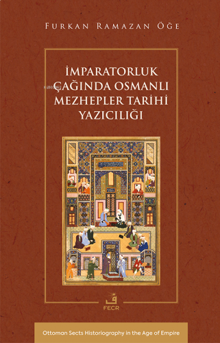 İmparatorluk Çağında Osmanlı Mezhepler Tarihi Yazıcılığı | benlikitap.