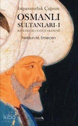 İmparatorluk Çağının Osmanlı Sultanları 1 | benlikitap.com