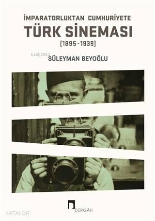 İmparatorluktan Cumhuriyete Türk Sineması (1895-1939) | benlikitap.com