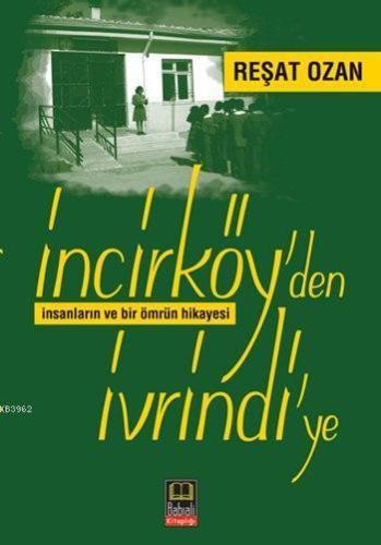 İncirköy'den İvrindi'ye; İnsanların ve Bir Ömrüm Hikayesi | benlikitap