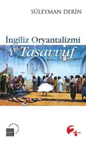 İngiliz Oryantalizmi ve Tasavvuf | benlikitap.com