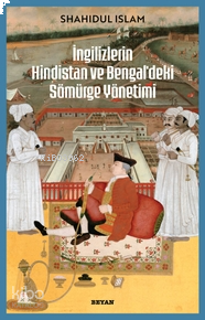 İngilizlerin Hindistan ve Bengal'deki Sömürge Yönetimi | benlikitap.co