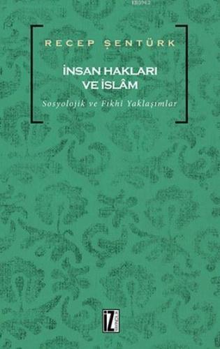 İnsan Hakları ve İslam; Sosyolojik ve Fıkhî Yaklaşımlar | benlikitap.c