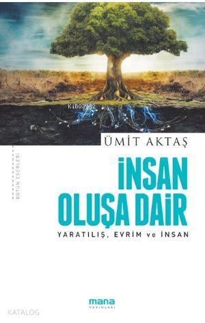 İnsan Oluşa Dair - Yaratılış, Evrim ve İnsan | benlikitap.com