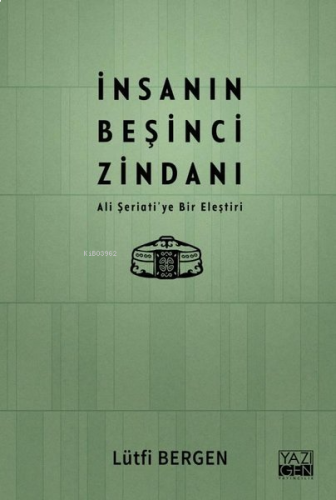 İnsanın Beşinci Zindanı - Ali Şeriati'ye Bir Eleştiri | benlikitap.com