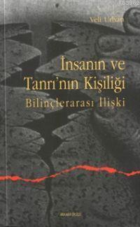 İnsanın ve Tanrının Kişiliği; Bilinçlerarası İlişki | benlikitap.com