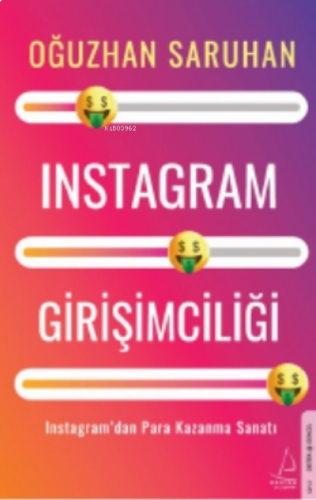 Instagram Girişimciliği;Instagram’dan Para Kazanma Sanatı | benlikitap