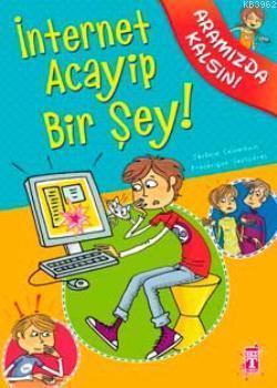 İnternet Acayip Bir Şey! | benlikitap.com