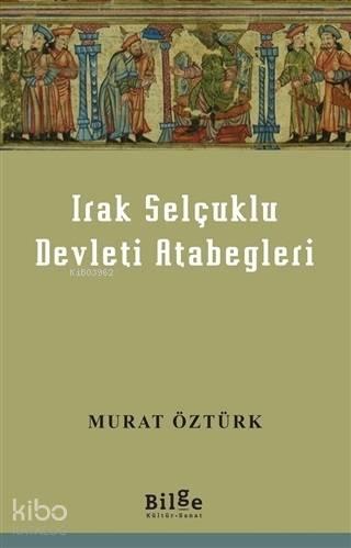 Irak Selçuklu Devleti Atabegleri | benlikitap.com