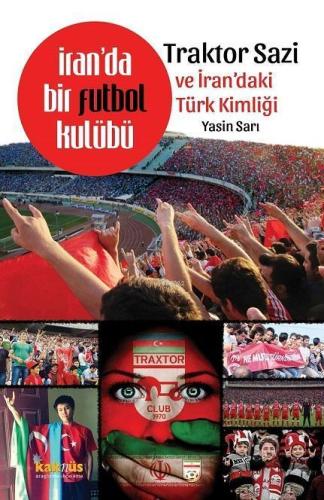 İran'da Bir Futbol Kulübü - Traktor Sazi ve İran'daki Türk Kimliği | b