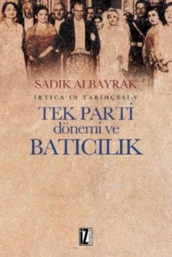 İrtica'ın Tarihçesi-V Tek Parti Dönemi ve Batıcılık | benlikitap.com