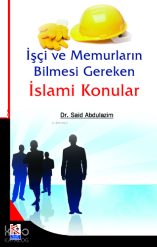 İşçi ve Memurların Bilmesi Gereken İslami Konular | benlikitap.com