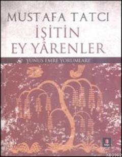 İşitin Ey Yarenler | benlikitap.com