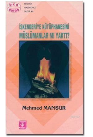 İskenderiye Kütüphanesini Müslümanlar mı Yaktı? | benlikitap.com