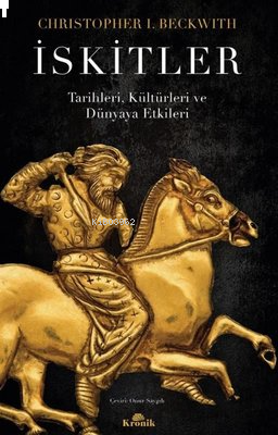 İskitler - Tarihleri, Kültürleri ve Dünyaya Etkileri | benlikitap.com