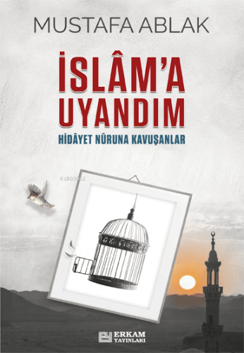 İslâm’a Uyandım;Hidayet Nûruna Kavuşanlar | benlikitap.com