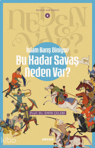 İslam Barış Diniyse Bu Kadar Savaş Neden Var?;Neden Var Serisi - 6 | b