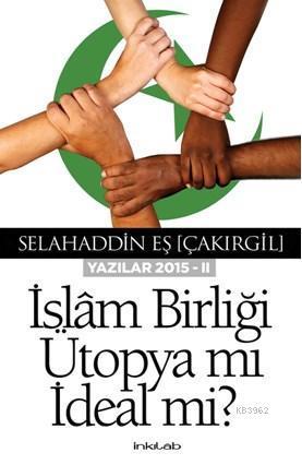 İslam Birliği Ütopya Mı İdeal Mi? | benlikitap.com