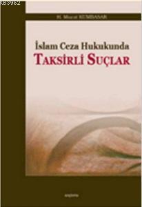 İslam Ceza Hukukunda Taksirli Suçlar | benlikitap.com