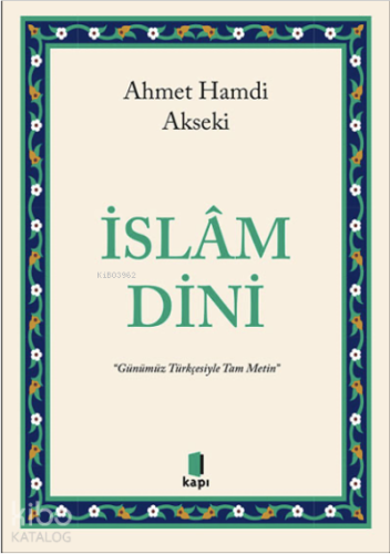 İslâm Dini ;“Günümüz Türkçesiyle Tam Metin” | benlikitap.com