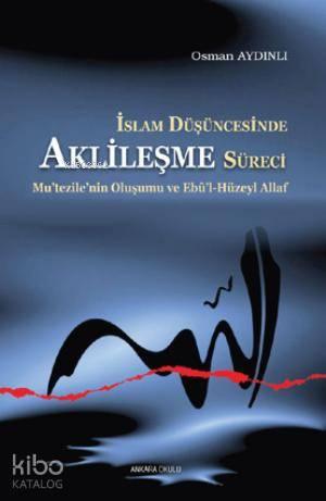 İslam Düşüncesinde Aklileşme Süreci | benlikitap.com