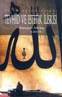 İslam Düşüncesinde Tevhid ve Estetik İlişkisi | benlikitap.com