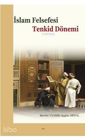 İslam Felsefesi Tenkid Dönemi | benlikitap.com