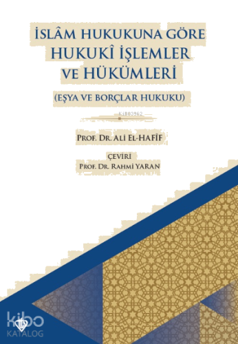 İslam Hukukuna Göre Hukuki İşlemler Ve Hükümleri ;Eşya Ve Borçlar Huku