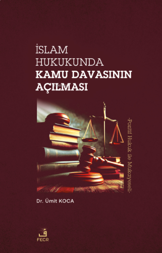 İslam Hukukunda Kamu Davasının Açılması | benlikitap.com