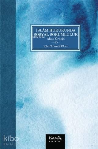 İslam Hukukunda Sosyal Sorumluluk Akıle Örneği | benlikitap.com