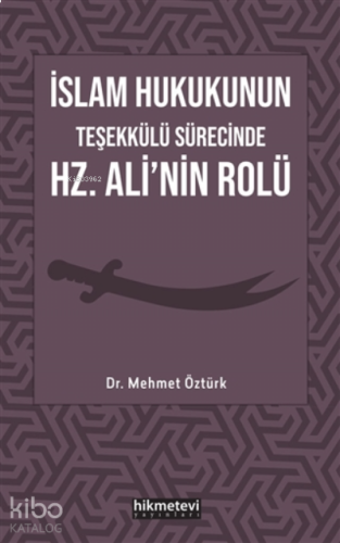 İslam Hukukunun Teşekkülü Sürecinde Hz. Ali'nin Rolü | benlikitap.com