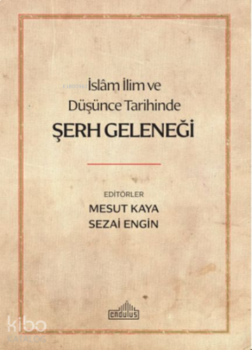 İslam İlim ve Düşünce Tarihinde Şerh Geleneği | benlikitap.com