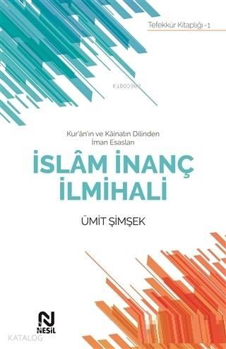 İslam İnanç İlmihali; Kur'an'ın ve Kainatın Dilinden İman Esasları | b