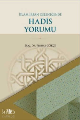 İslam İrfan Geleneğinde Hadis Yorumu | benlikitap.com