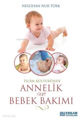 İslam Kültüründe Annelik Ve Bebek Bakımı | benlikitap.com