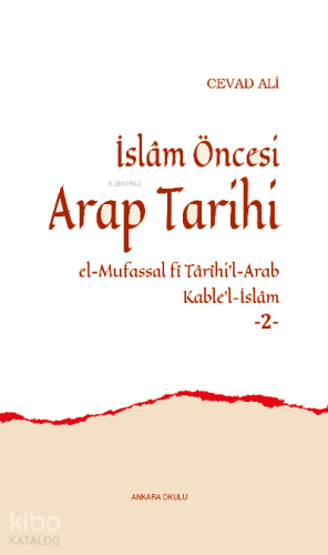 İslâm Öncesi Arap Tarihi -2-;el-Mufassal fî Târîhi’l-Arab Kable’l-İslâ