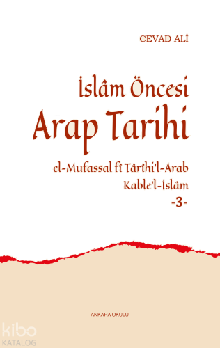 İslâm Öncesi Arap Tarihi;El-Mufassal fî Târîhi’l-Arab Kable’l-İslâm - 