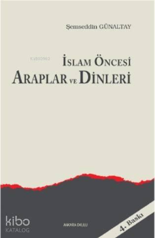 İslam Öncesi Araplar ve Dinleri | benlikitap.com