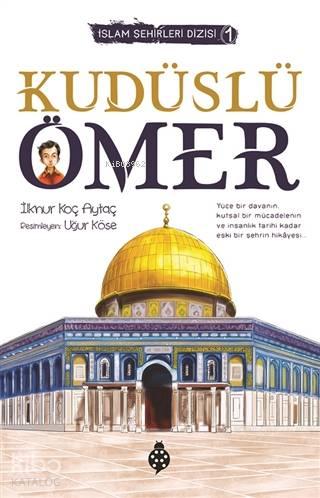 İslam Şehirleri Dizisi-1 Kudüslü Ömer | benlikitap.com