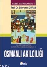 İslam Tarihinin Konjonktürel Değişimi - 3 (osmanlı Akılcılığı) | benli