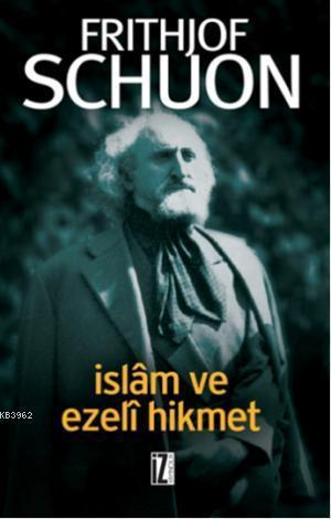 İslâm ve Ezelî Hikmet | benlikitap.com