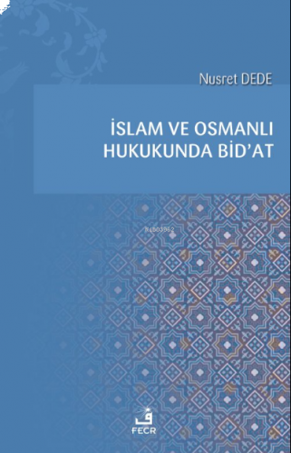 İslam ve Osmanlı Hukukunda Bid’at | benlikitap.com