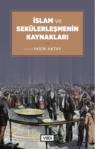 İslam ve Sekülerleşmenin Kaynakları | benlikitap.com