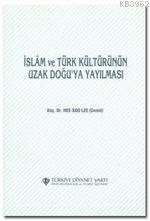 İslam ve Türk Kültürünün Uzak Doğu'ya Yayılması | benlikitap.com