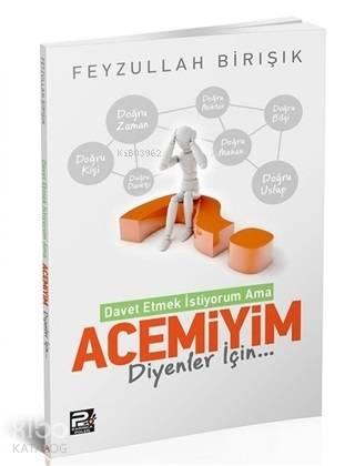 İslama Davet Etmek İstiyorum Ama Acemiyim Diyenler İçin | benlikitap.c