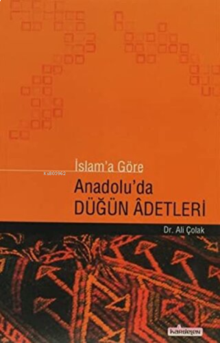 İslam'a Göre Anadolu'da Düğün Adetleri | benlikitap.com