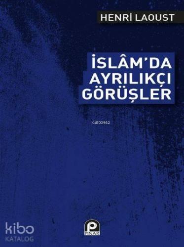 İslam'da Ayrılıkçı Görüşler | benlikitap.com