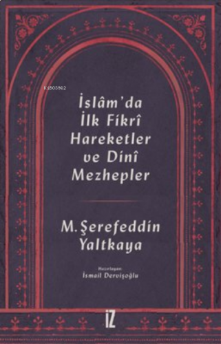 İslam'da İlk Fikri Hareketler ve Dini Mezhepler | benlikitap.com